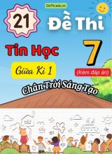 Tuyển tập 21 Đề thi Tin học 7 giữa Kì 1 sách Chân Trời Sáng Tạo (Kèm đáp án)